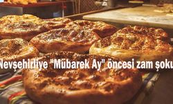 Nevşehirliye "Mübarek Ay" öncesi zam şoku.