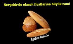 Nevşehir'de ekmek fiyatlarına büyük zam!