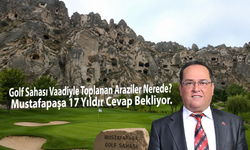 Golf Sahası Vaadiyle Toplanan Araziler Nerede? Mustafapaşa 17 Yıldır Cevap Bekliyor.