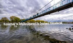 Kızılırmak’ta Tehlike Uyarısı! Su Seviyesi Yükselecek.