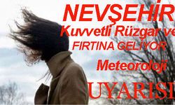 Nevşehir'de Çarşamba Günü Kuvvetli Rüzgâr ve Fırtına Uyarısı.