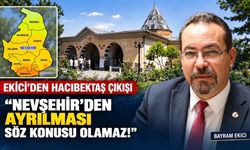 Ekici’den Hacıbektaş mesajı: “Erenlerin diyarı Hacıbektaş, Nevşehir’indir; ayrılması söz konusu bile olamaz!”
