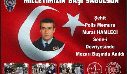  Şehit Polis Memuru Murat HAMLECİ Sene-i Devriyesinde Mezarı Başında Anıldı.
