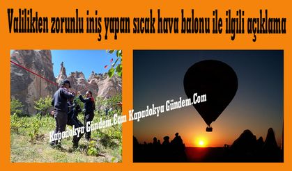 Valilikten zorunlu iniş yapan sıcak hava balonu ile ilgili açıklama