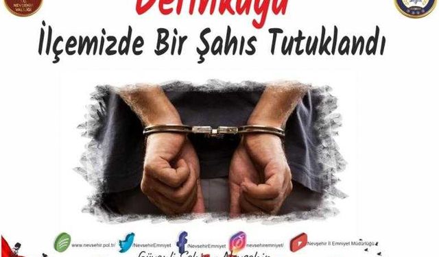 Derinkuyu İlçemizde Bir Şahıs Tutuklandı.