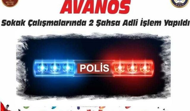 Avanos İlçemizde Sokak Çalışmalarında İki Şahsa Adli İşlem Yapıldı.