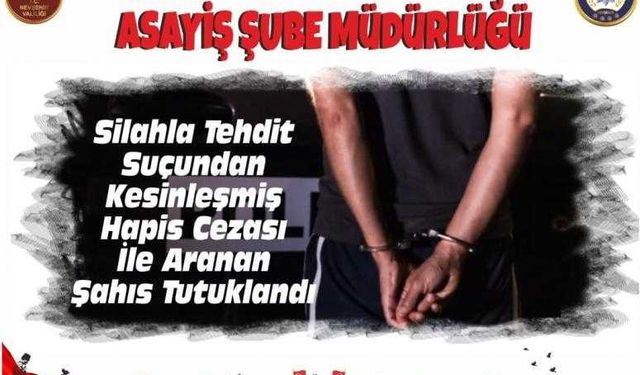 Silahla Tehdit Suçundan Kesinleşmiş Hapis Cezası İle Aranan Şahıs Tutuklandı.