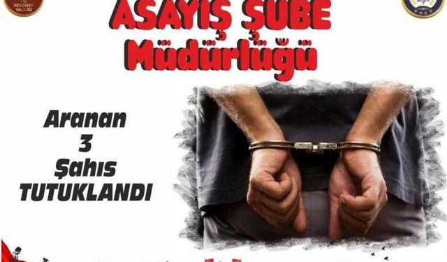 Asayiş Şube Müdürlüğümüzce Aranan Üç Şahıs Yakalanarak Tutuklandı.