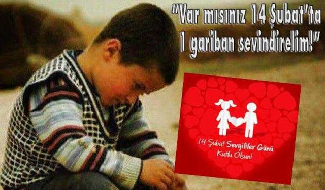 “Var mısınız 14 Şubat’ta 1 gariban sevindirelim!”