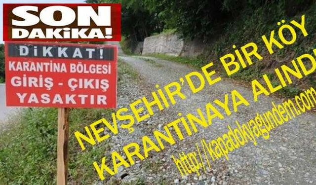 Nevşehir’de bir köy karantinaya alındı 