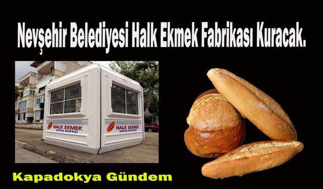 Nevşehir Belediyesi Halk Ekmek Fabrikası Kuracak.