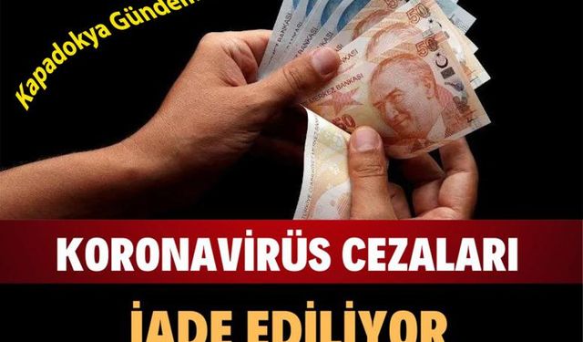 Koronavirüs cezalarının iadesi: Vatandaşlar paralarını geri alacak!