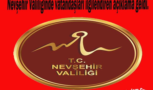 Nevşehir Valiliği'nden açıklama geldi.