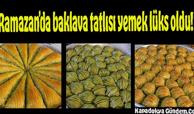 Ramazan’da baklava tatlısı yemek lüks oldu!