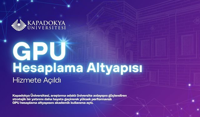 Kapadokya Üniversitesi (KÜN) GPU Hesaplama Altyapısı Hizmete Açıldı
