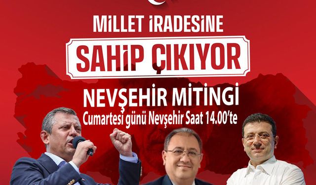 Nevşehir’de Siyaset Isınıyor: Özgür Özel 11 Nisan’da Mitingde Konuşacak