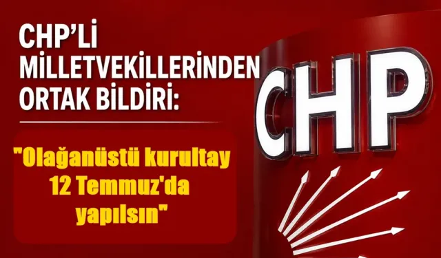 CHP'li 111 Milletvekilinden Olağanüstü Kurultay Çağrısı: "12 Temmuz'da Toplanmalı"