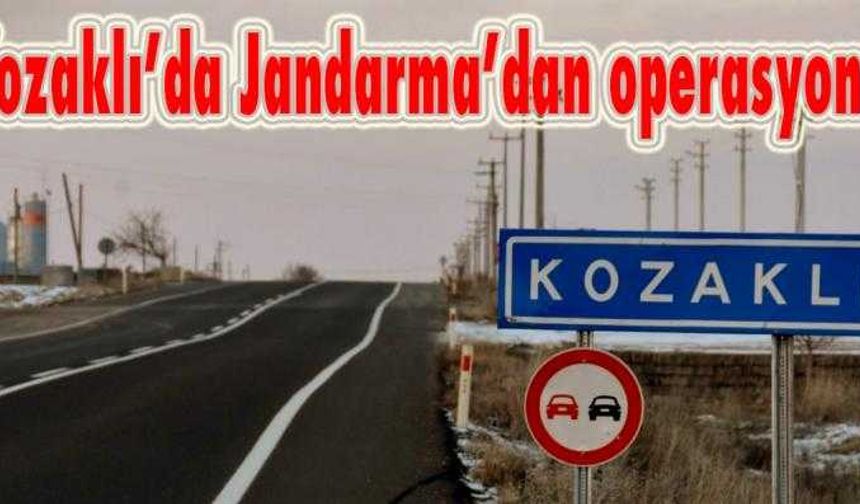 Kozaklı’da Jandarma’dan operasyonu