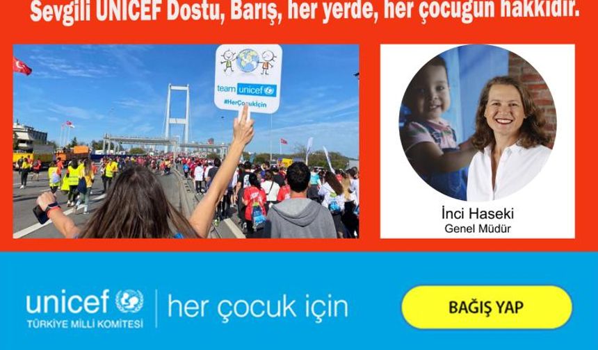 Sevgili UNICEF Dostu, Barış, her yerde, her çocuğun hakkıdır.