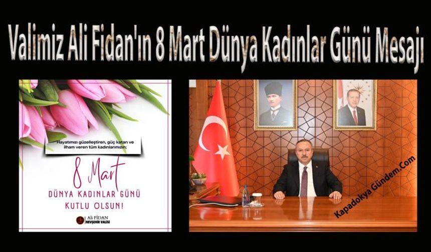 Valimiz Ali Fidan'ın 8 Mart Dünya Kadınlar Günü Mesajı