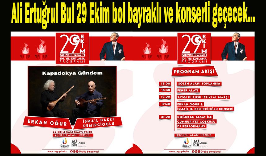 Ali Ertuğrul Bul 29 Ekim bol bayraklı ve konserli geçecek…