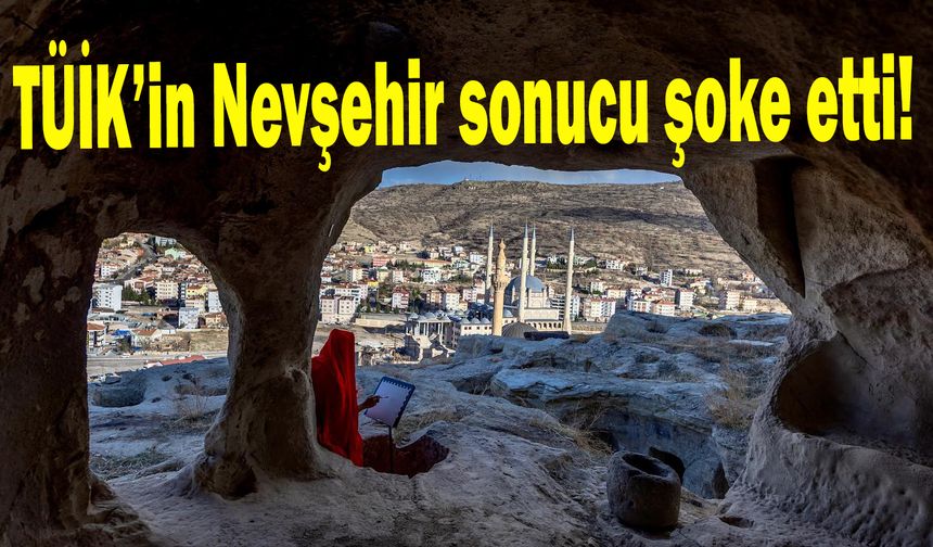 TÜİK’in Nevşehir sonucu şoke etti!