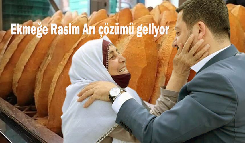 Ekmeğe Rasim Arı çözümü geliyor.