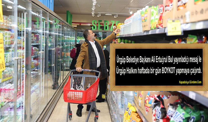 Ürgüp Belediye Başkanı Ali Ertuğrul Bul yayınladığı mesaj le Ürgüp Halkını haftada bir gün BOYKOT yapmaya çağırdı.