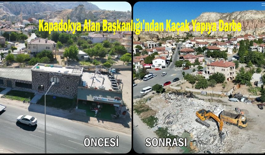 “Kapadokya Alan Başkanlığı’ndan Kaçak Yapıya Darbe”