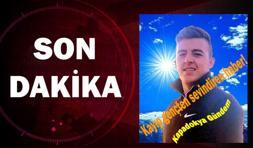Kayıp gençten sevindiren haber!