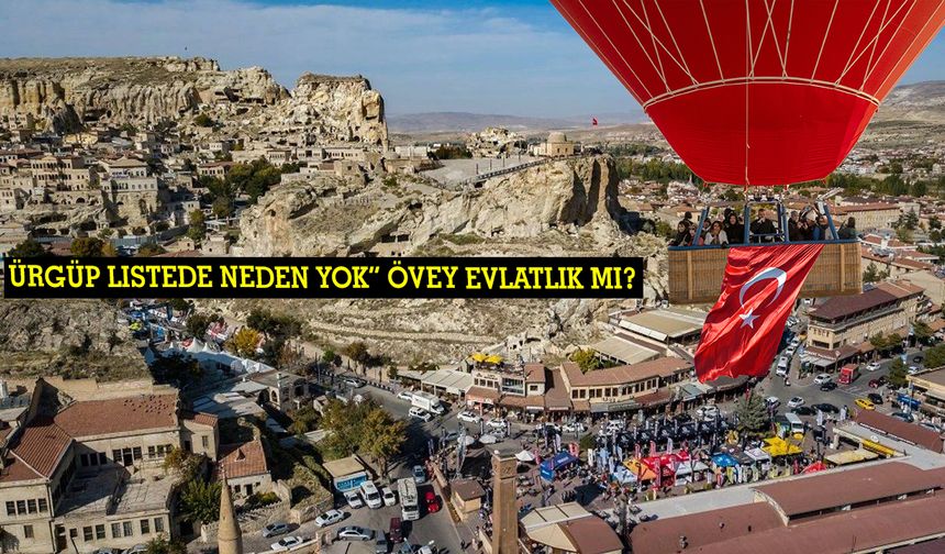 Ürgüp Listede Yok! Vatandaşlar Tepkili: “Ürgüp Övey Evlat mı?”