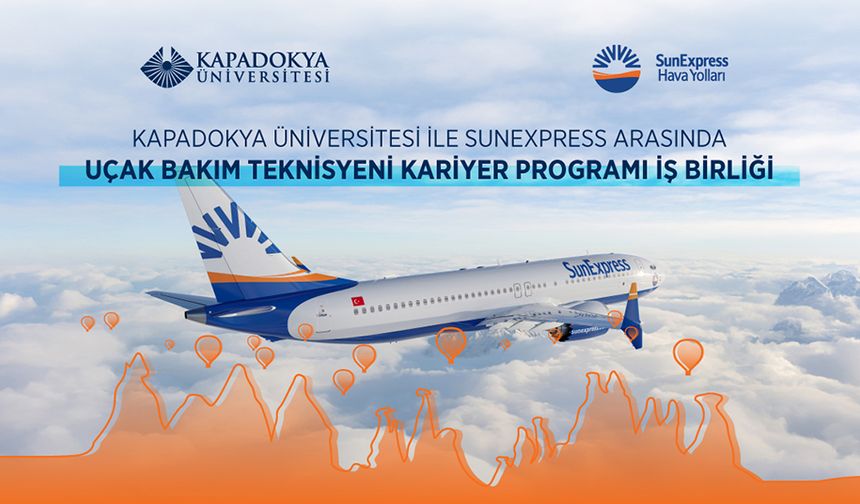 Kapadokya Üniversitesi (KÜN) ile SunExpress Arasında Uçak Bakım Teknisyeni Kariyer Programı İş Birliği