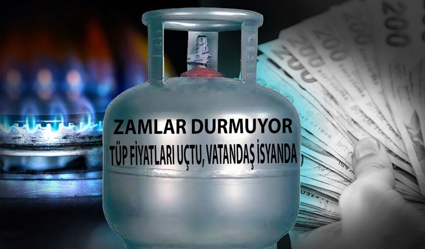 ZAMLAR DURMUYOR: TÜP FİYATLARI UÇTU, VATANDAŞ İSYANDA