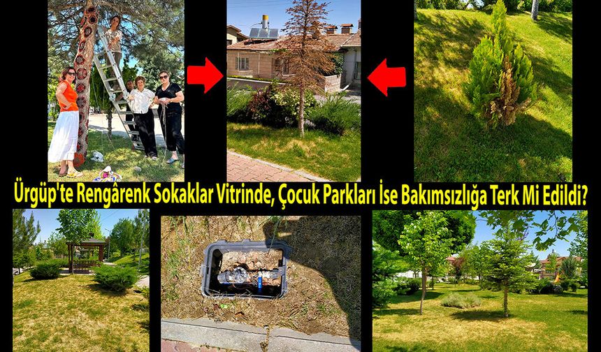 Ürgüp'te Rengârenk Sokaklar Vitrinde, Çocuk Parkları İse Bakımsızlığa Terk Mi Edildi?