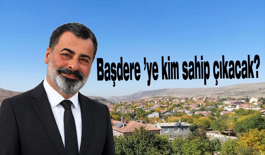 Başdere İçin Kritik Soru: Nevşehir Neden Kendi Sorununu Çözemiyor?