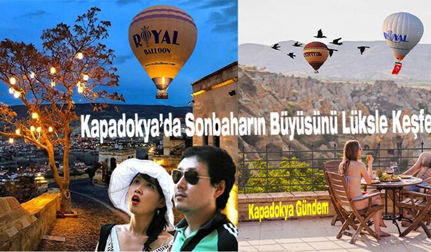 🍂 Kapadokya’da Sonbaharın Büyüsünü Lüksle Keşfedin!