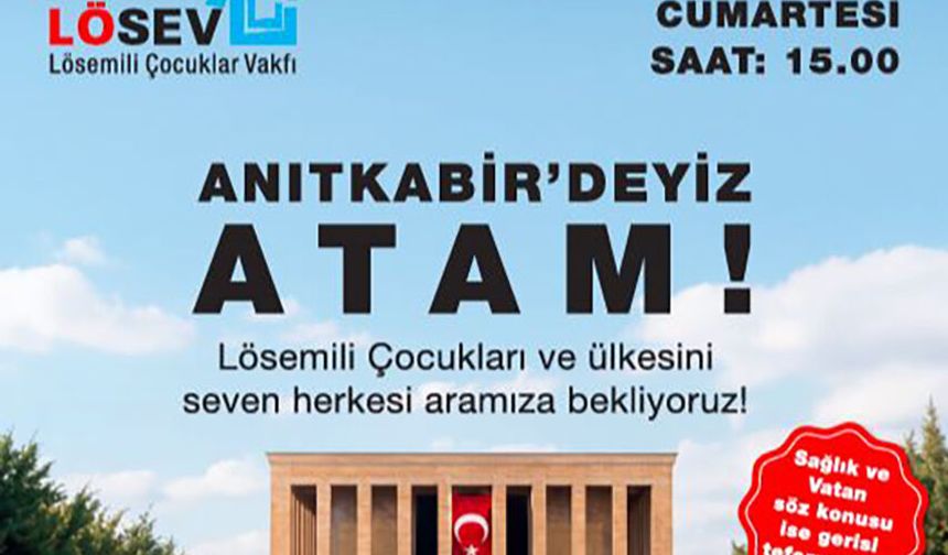 LÖSEV, Tüm Türkiye’yi Atatürk’ün Huzuruna Davet Ediyor.