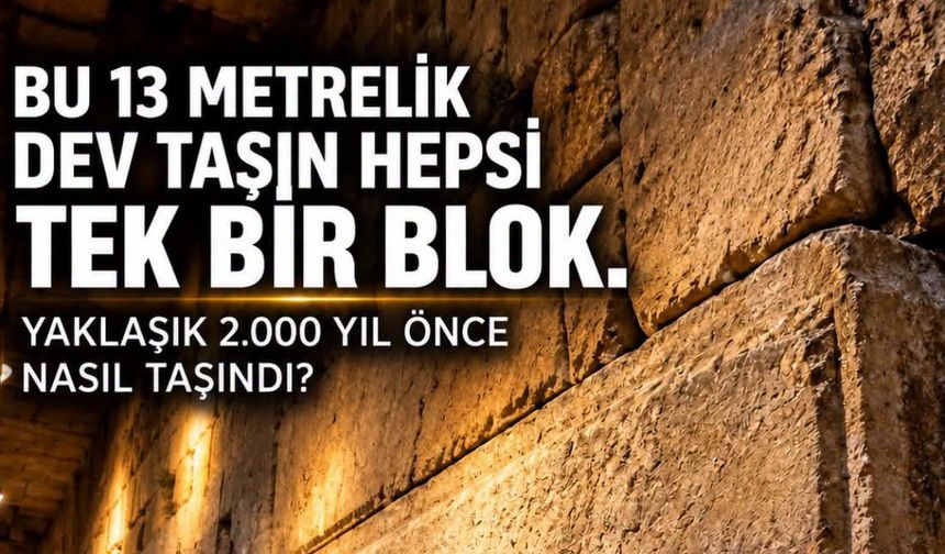 2 BİN YIL ÖNCE 300 TONLUK TAŞI NASIL TAŞIDILAR? KUDÜS’TEKİ DEV BLOK BİLİM DÜNYASINI ŞAŞIRTIYOR!