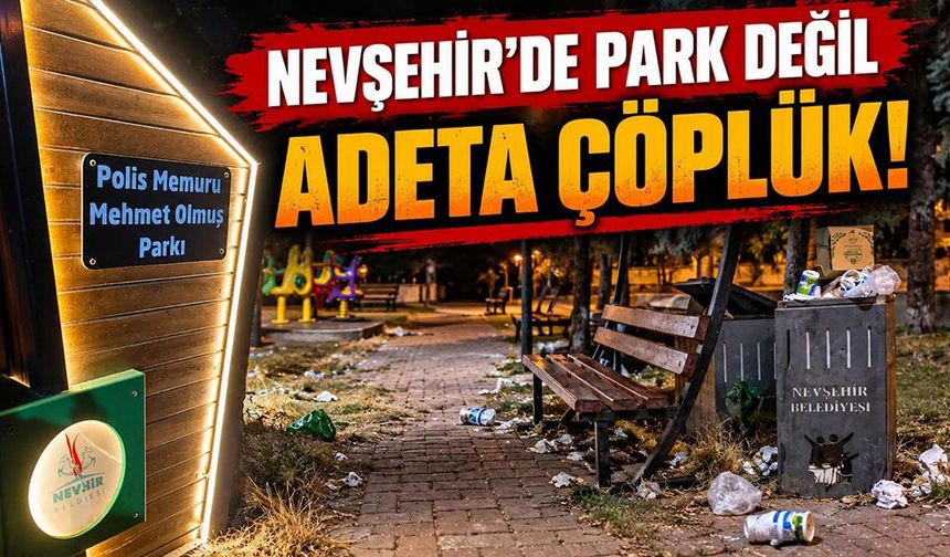 Nevşehir’de Park Skandalı! Vatandaş Kötü Kokuya İsyan Etti: “Oturamıyoruz!”